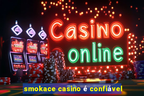 smokace casino é confiável