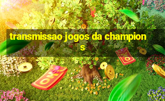 transmissao jogos da champions