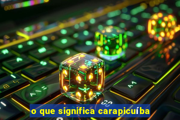 o que significa carapicuíba