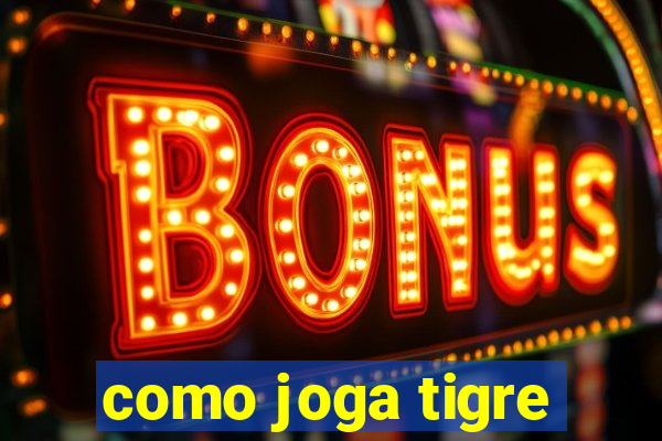 como joga tigre