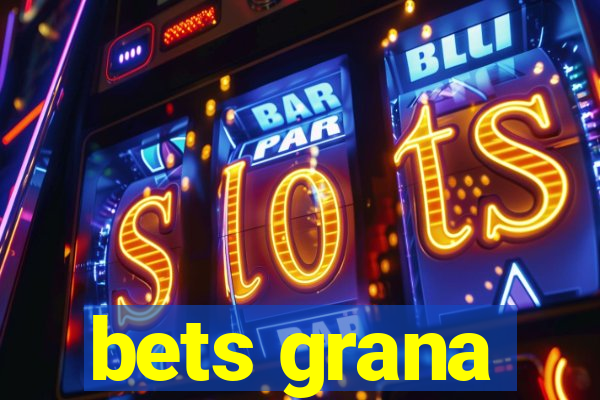 bets grana