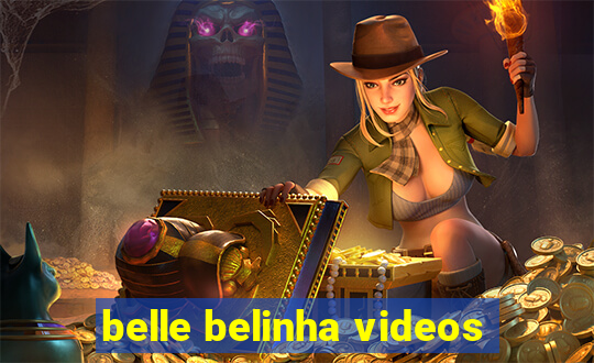 belle belinha videos