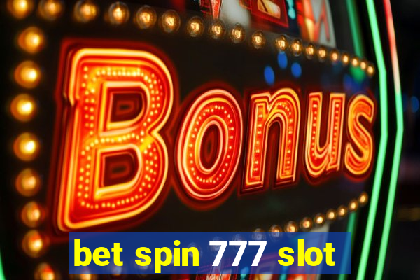 bet spin 777 slot