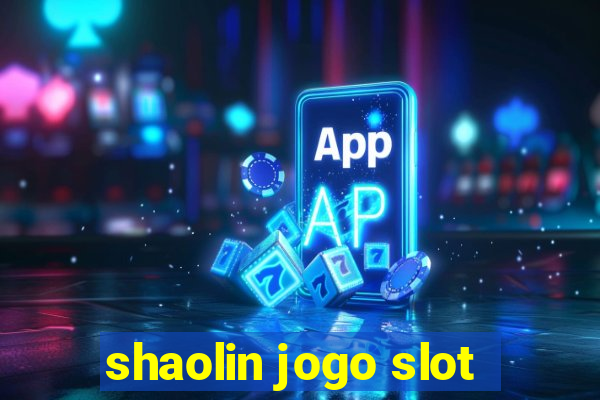 shaolin jogo slot