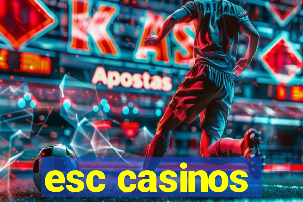 esc casinos