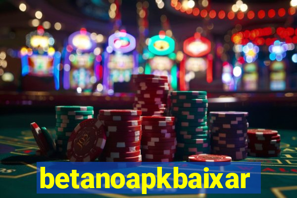 betanoapkbaixar