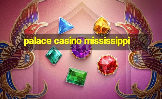 palace casino mississippi