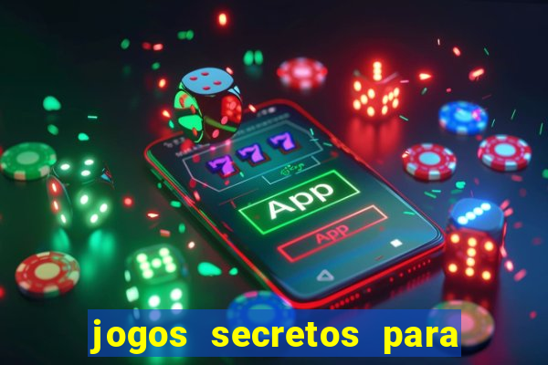 jogos secretos para ganhar dinheiro