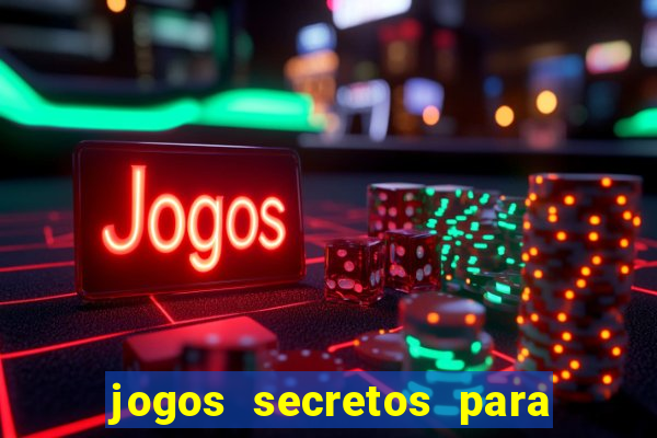 jogos secretos para ganhar dinheiro