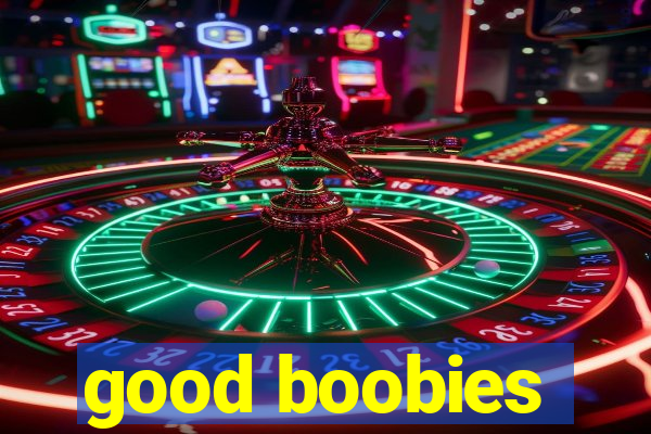 good boobies