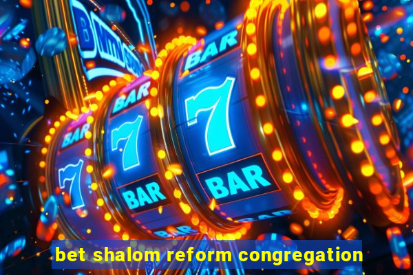 bet shalom reform congregation