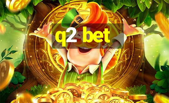 q2 bet