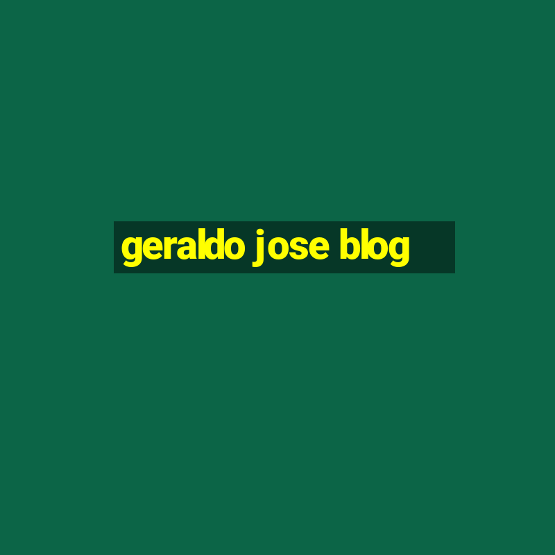 geraldo jose blog