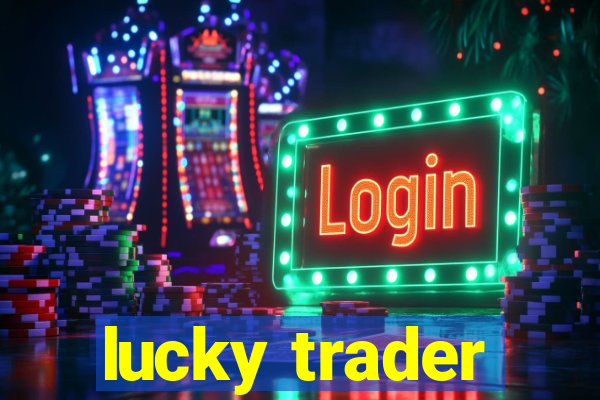 lucky trader