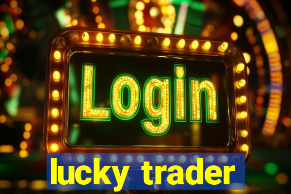 lucky trader