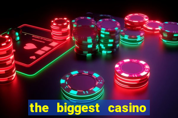 the biggest casino in america