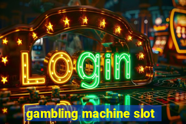 gambling machine slot