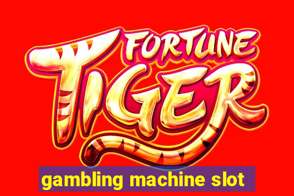 gambling machine slot