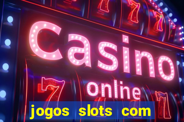 jogos slots com bonus gratis