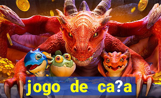 jogo de ca?a níquel online