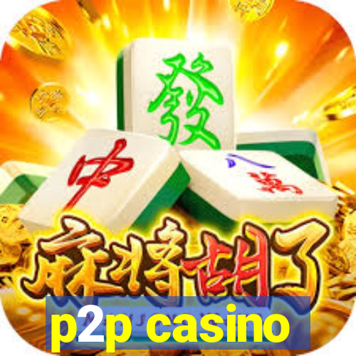 p2p casino