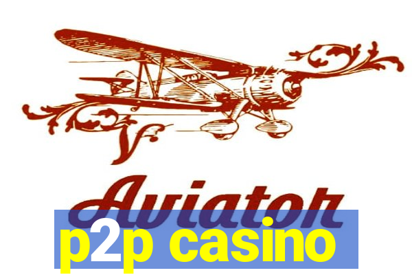 p2p casino