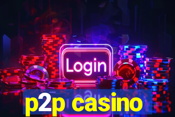 p2p casino