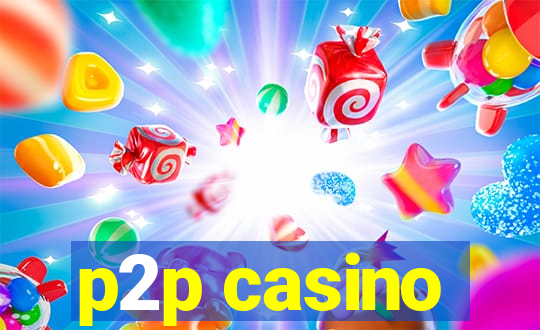 p2p casino