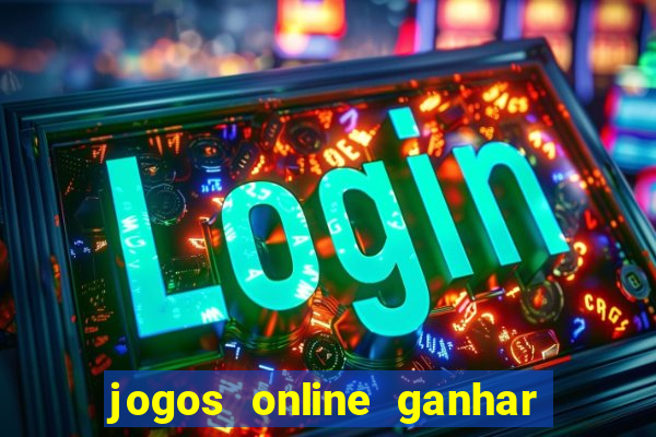 jogos online ganhar dinheiro mesmo