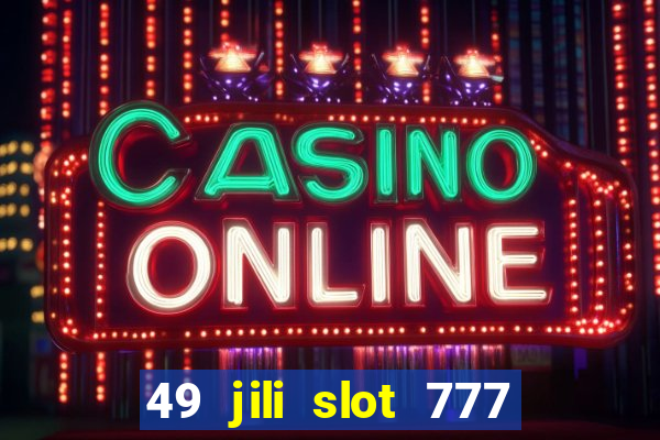 49 jili slot 777 club game