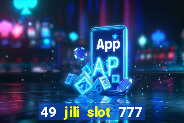 49 jili slot 777 club game