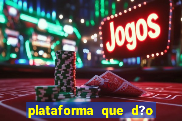 plataforma que d?o b?nus para jogar