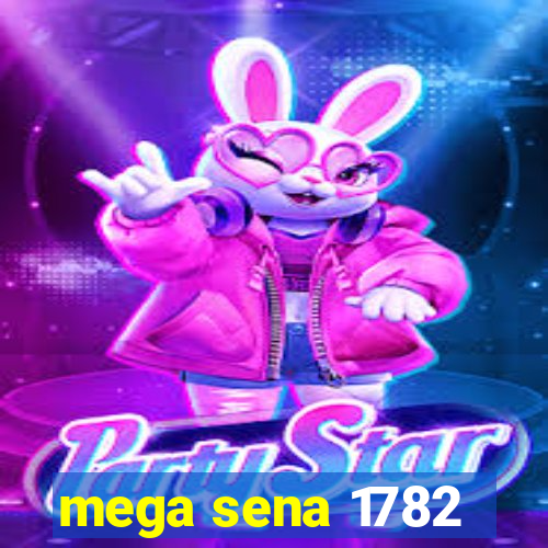 mega sena 1782