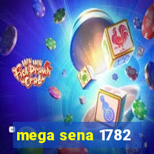 mega sena 1782