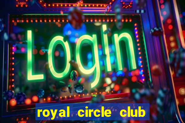 royal circle club online casino