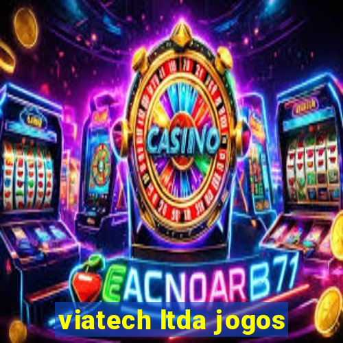 viatech ltda jogos