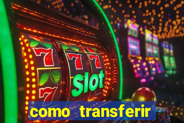 como transferir dinheiro do fortune tiger