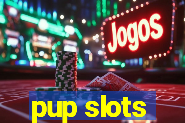 pup slots