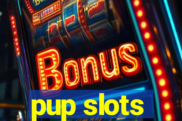 pup slots