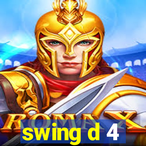 swing d 4