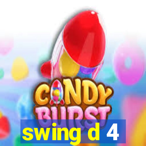 swing d 4