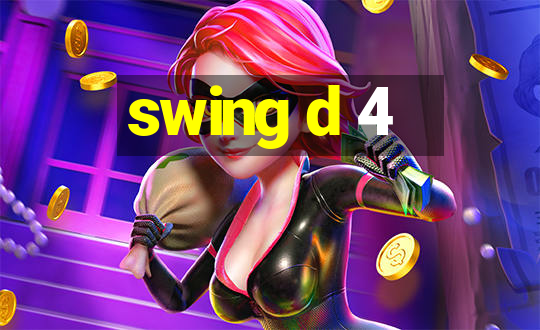 swing d 4