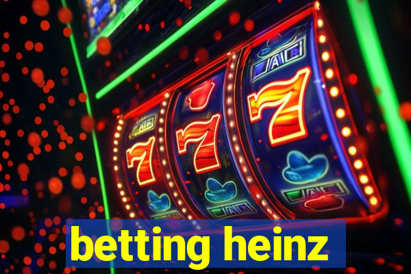 betting heinz