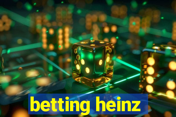 betting heinz