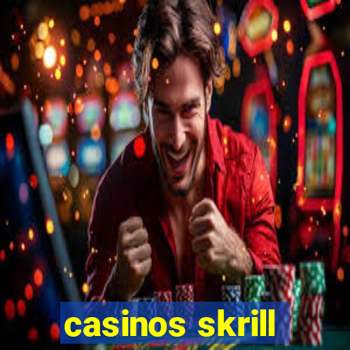 casinos skrill