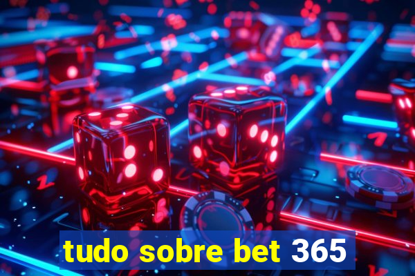 tudo sobre bet 365