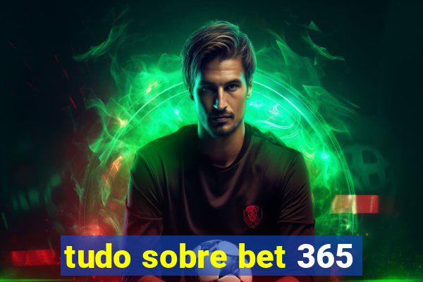 tudo sobre bet 365