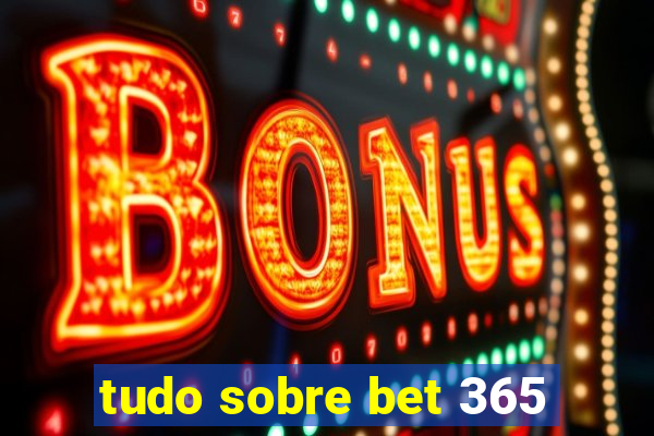 tudo sobre bet 365