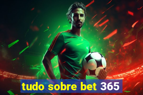 tudo sobre bet 365