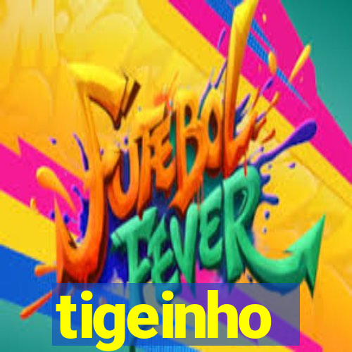 tigeinho